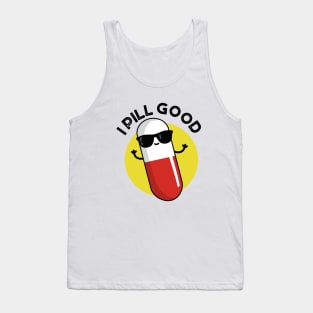 I Pill Good Cute Medicine Pun Tank Top